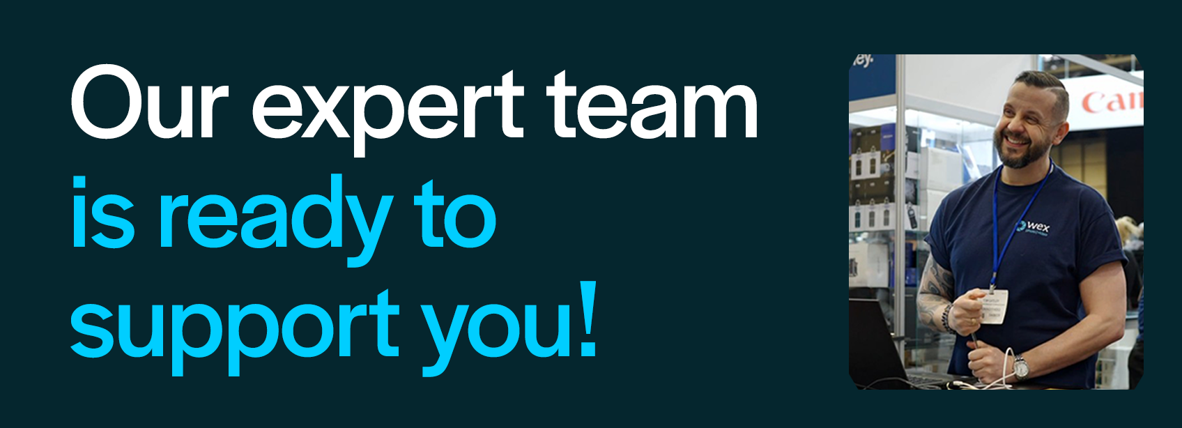 © Wex Photo Video 1696 x 614px We're here to help.png