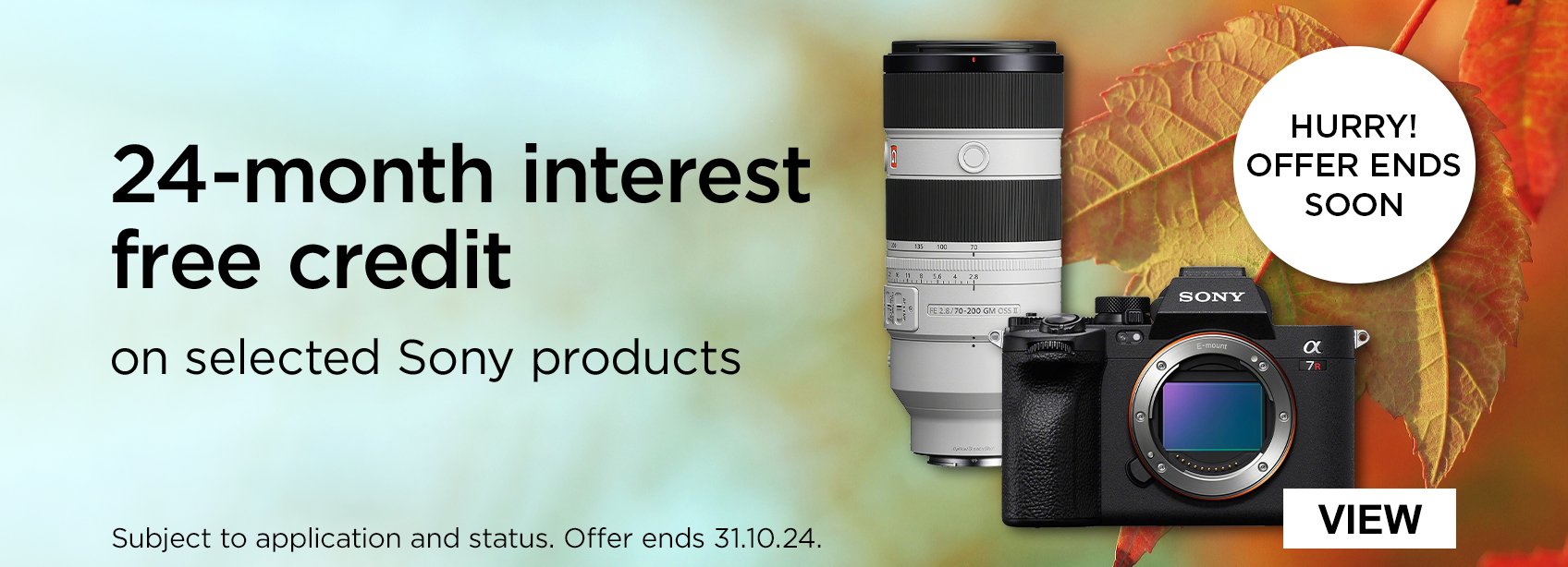 24-month interest free credit on selected Sony Products. Hurry! Offer ends soon. Subject to application and status. Offer ends 31.10.24