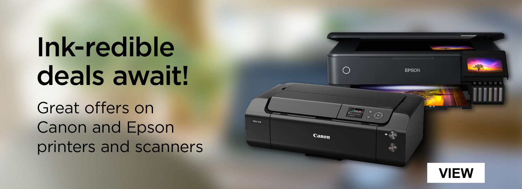 Ink-redible deals await! Great offeres on Canon and Epson printers and scanners